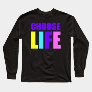 choose life Long Sleeve T-Shirt